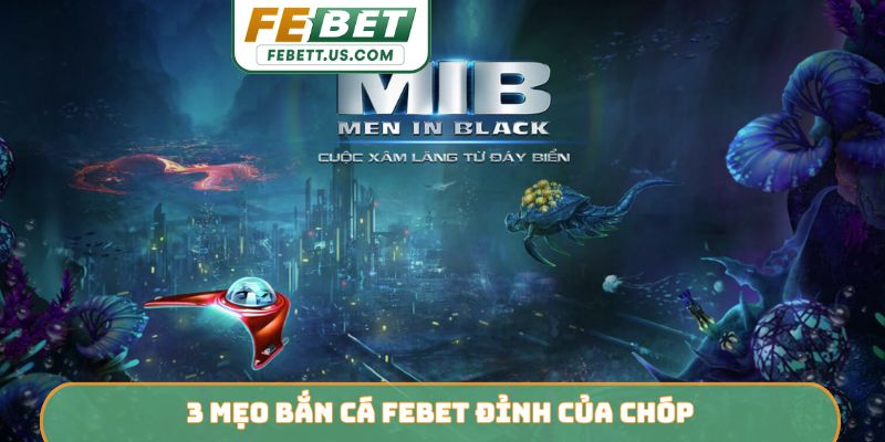 3 mẹo bắn cá Febet đỉnh của chóp