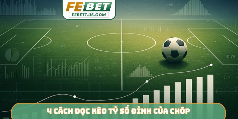 4 cách đọc kèo tỷ số đỉnh của chóp