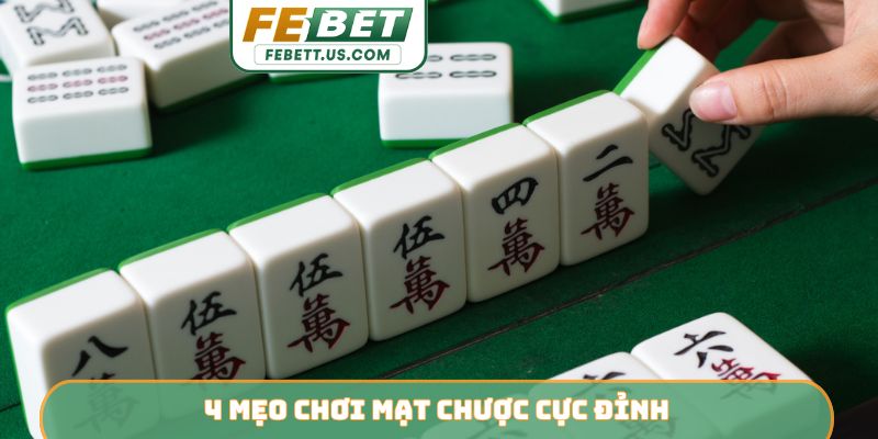 4 mẹo chơi mạt chược cực đỉnh