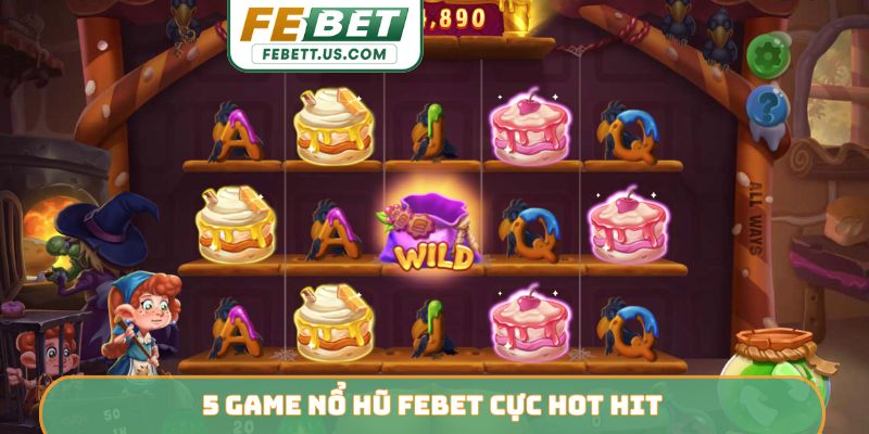 5 game nổ hũ Febet cực hot hit