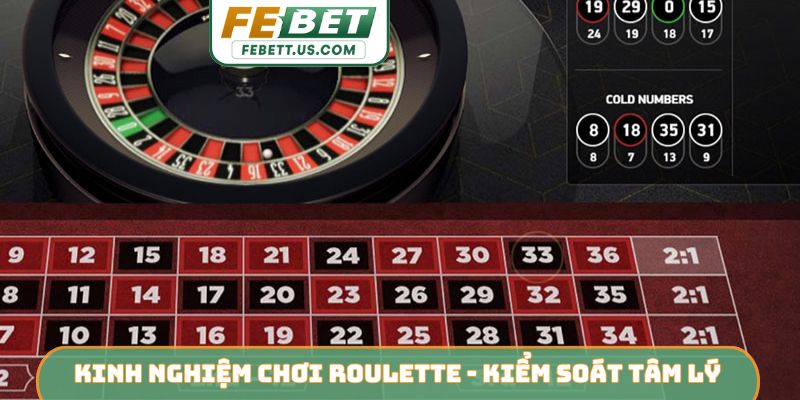 Kinh nghiệm chơi Roulette - Kiểm soát tâm lý ổn định