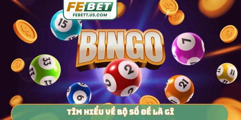 Tìm hiểu về bộ số đề là gì