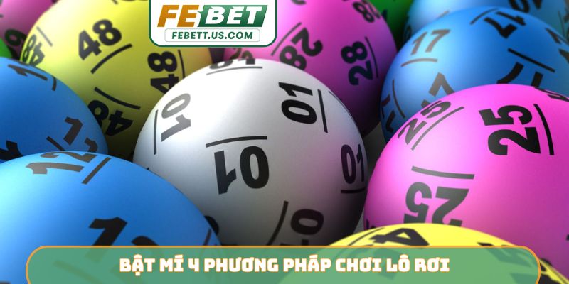 Bật mí 4 phương pháp chơi lô rơi