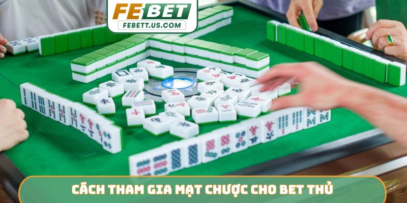 Cách tham gia mạt chược cho bet thủ