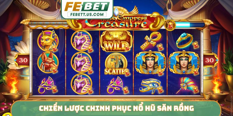 Chiến lược chinh phục nổ hũ săn rồng