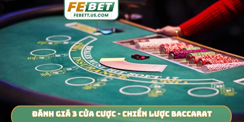 Đánh giá 3 cửa cược - Chiến lược Baccarat