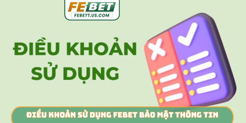 Điều khoản sử dụng Febet bảo mật thông tin