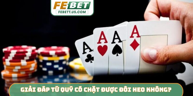 Giải đáp tứ quý có chặt được đôi heo không?