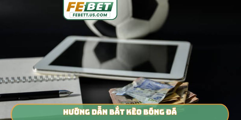 Hướng Dẫn Bắt Kèo Bóng Đá