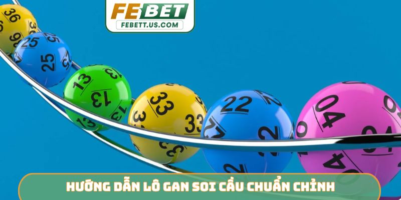 Hướng dẫn lô gan soi cầu chuẩn chỉnh