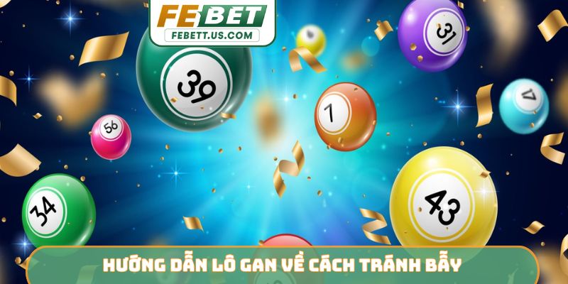 Hướng dẫn lô gan về cách tránh bẫy