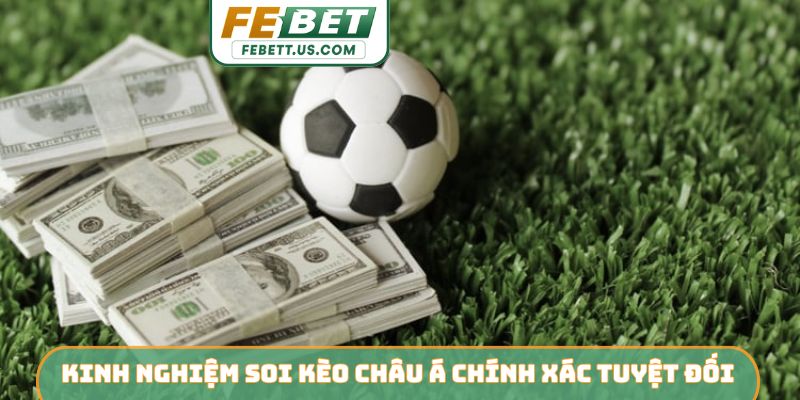 Kinh nghiệm soi kèo châu Á chính xác tuyệt đối