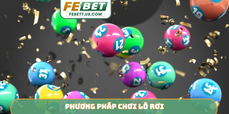 Phương pháp chơi lô rơi