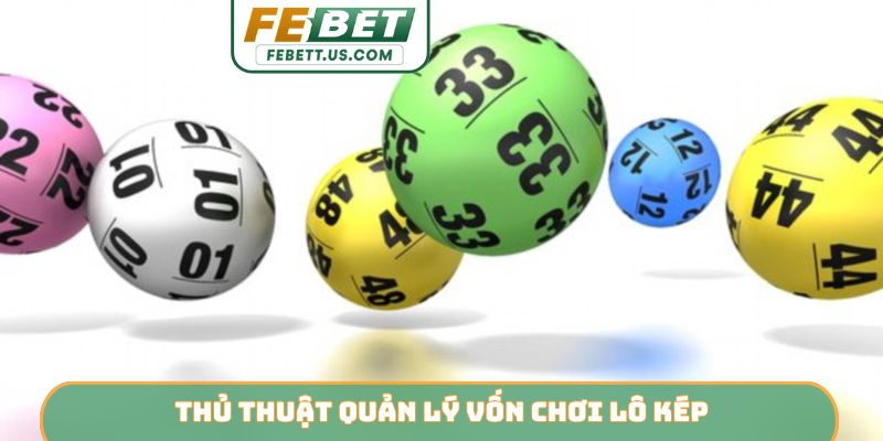 Thủ thuật quản lý vốn chơi lô kép