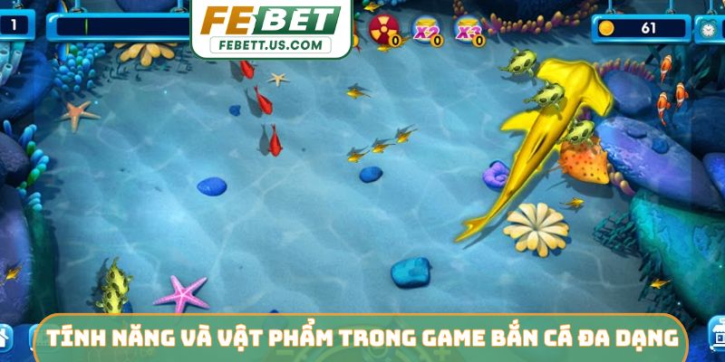 Tính năng và vật phẩm trong game bắn cá đa dạng