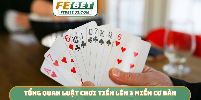 Tổng quan luật chơi tiến lên 3 miền cơ bản