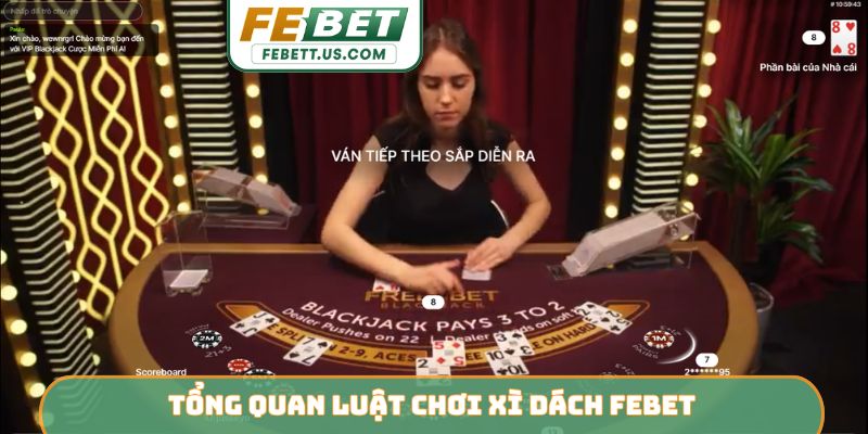 Tổng quan luật chơi xì dách Febet