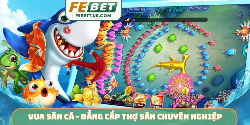 Vua Săn Cá - Đẳng cấp thợ săn chuyên nghiệp